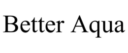 BETTER AQUA trademark