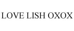 LOVE LISH OXOX trademark