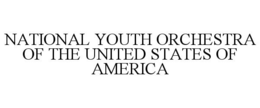 NATIONAL YOUTH ORCHESTRA OF THE UNITED STATES OF AMERICA trademark