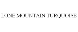 LONE MOUNTAIN TURQUOISE trademark