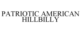 PATRIOTIC AMERICAN HILLBILLY trademark