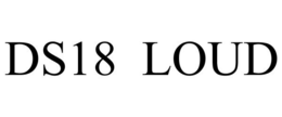 DS18 LOUD trademark