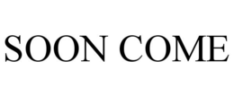 SOON COME trademark