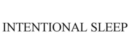 INTENTIONAL SLEEP trademark