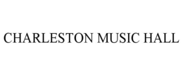 CHARLESTON MUSIC HALL trademark