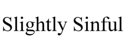 SLIGHTLY SINFUL trademark