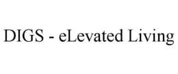 DIGS - ELEVATED LIVING trademark