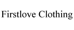 FIRSTLOVE CLOTHING trademark
