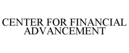 CENTER FOR FINANCIAL ADVANCEMENT trademark