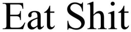 EAT SHIT trademark
