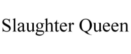 SLAUGHTER QUEEN trademark