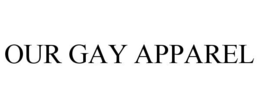 OUR GAY APPAREL trademark