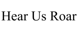 HEAR US ROAR trademark