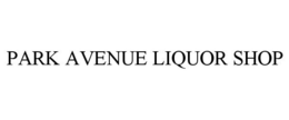PARK AVENUE LIQUOR SHOP trademark
