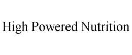 HIGH POWERED NUTRITION trademark