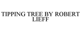 TIPPING TREE BY ROBERT LIEFF trademark
