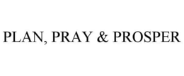 PLAN, PRAY & PROSPER trademark