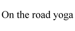 ON THE ROAD YOGA trademark