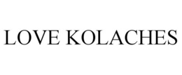 LOVE KOLACHES trademark