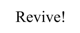 REVIVE! trademark