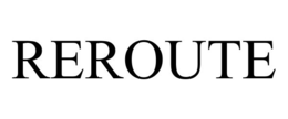 REROUTE trademark