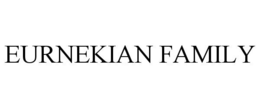 EURNEKIAN FAMILY trademark