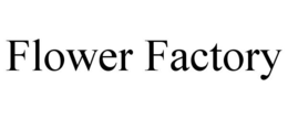 FLOWER FACTORY trademark