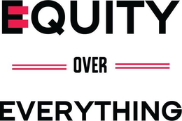 EQUITY OVER EVERYTHING trademark