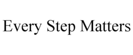 EVERY STEP MATTERS trademark