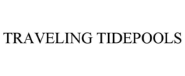 TRAVELING TIDEPOOLS trademark