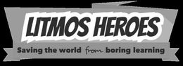 LITMOS HEROES SAVING THE WORLD FROM BORING LEARNING trademark