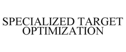 SPECIALIZED TARGET OPTIMIZATION trademark