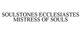 SOULSTONES ECCLESIASTES MISTRESS OF SOULS trademark
