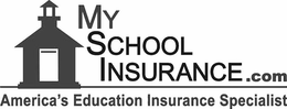 MY SCHOOL INSURANCE .COM AMERICA'S EDUCATION INSURANCE SPECIALIST trademark