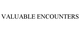 VALUABLE ENCOUNTERS trademark