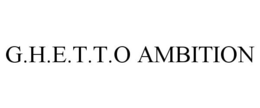G.H.E.T.T.O AMBITION trademark