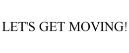 LET'S GET MOVING! trademark