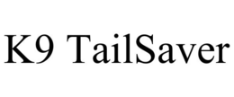 K9 TAILSAVER trademark