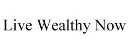 LIVE WEALTHY NOW trademark