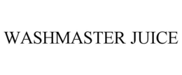 WASHMASTER JUICE trademark