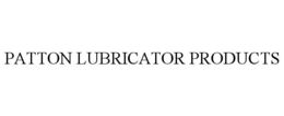 PATTON LUBRICATOR PRODUCTS trademark
