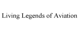 LIVING LEGENDS OF AVIATION trademark