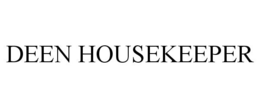 DEEN HOUSEKEEPER trademark