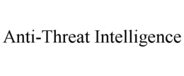 ANTI-THREAT INTELLIGENCE trademark