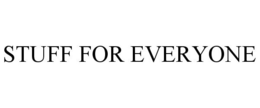 STUFF FOR EVERYONE trademark