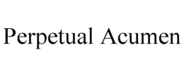 PERPETUAL ACUMEN trademark