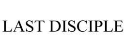 LAST DISCIPLE trademark