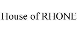 HOUSE OF RHONE trademark