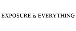 EXPOSURE IS EVERYTHING trademark
