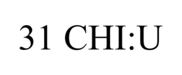 31 CHI:U trademark